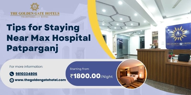 Tips for Staying Near Max Hospital Patparganj